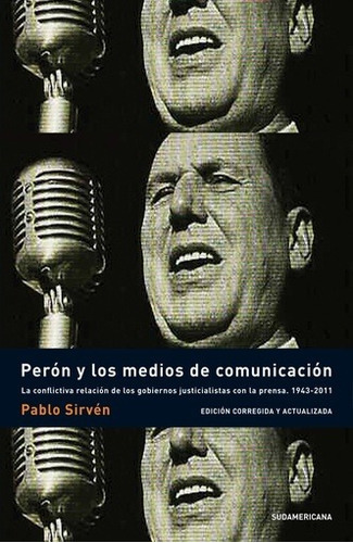 Peron Y Los Medios De Comunicacion, De Sirven, Pablo. Editorial Sudamericana, Tapa Blanda En Español, 2011