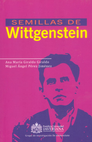 Semillas De Wittgenstein, De Ana María Giraldo Giraldo, Miguel Ángel Pérez Jiménez. Editorial U. Javeriana, Tapa Blanda, Edición 2014 En Español