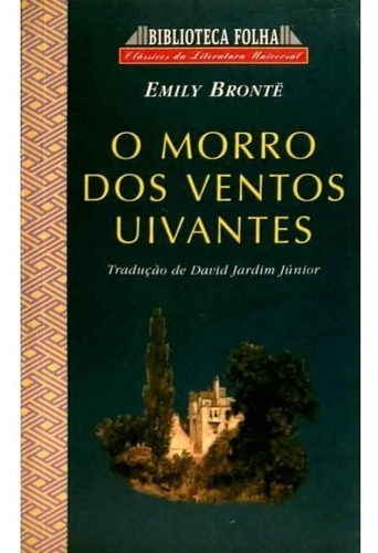 Livro O Morro Dos Ventos Uivantes, De Emily Bronte. Série Biblioteca Folha Editora Publifolha, Capa Mole, Edição 1 Em Português, 1998
