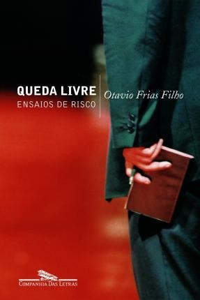 Queda Livre : Ensaios De Risco - Otavio Frias Fi (portugués)