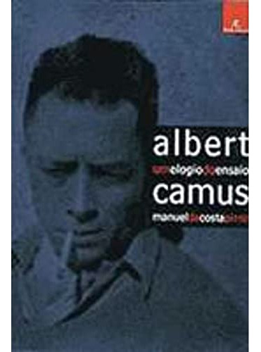 Livro Albert Camus: Um Elogio Do Ensaio - Manuel Da Costa Pinto
