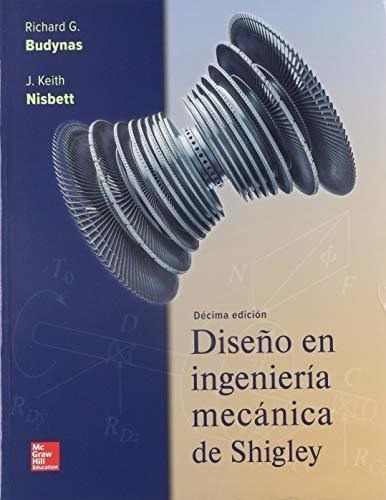 Dise&#209;o En Ingenieria Mecanica De Shigley [10 Edicion]