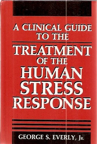 Clinical Guide To The Treatment Of The H Everly, George S.