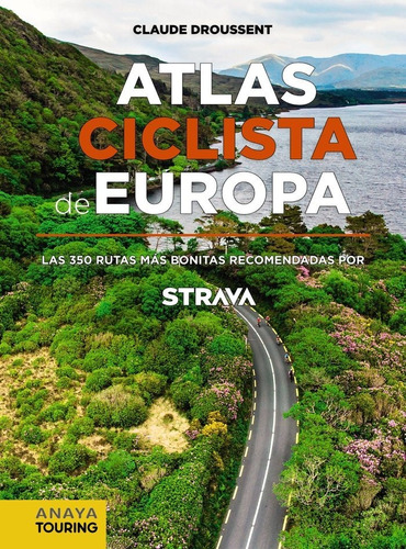 Atlas Ciclista De Europa. Las 350 Rutas Mãâ¡s Bonitas Recomendadas Por Strava, De Droussent, Claude. Editorial Anaya Touring, Tapa Blanda En Español