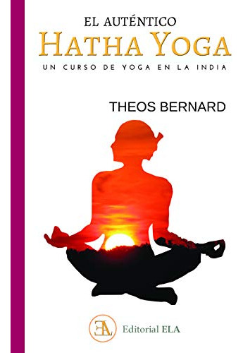 El Autentico Hatha Yoga Un Curso De Yoga En La India: 84