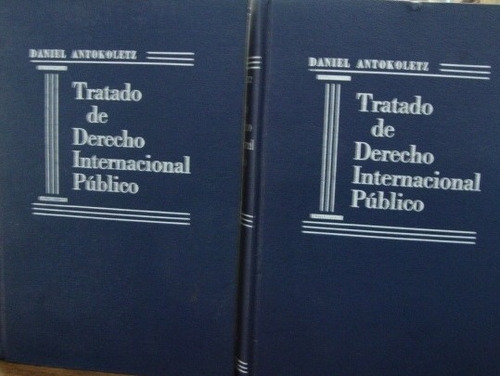 Tratado De Derecho Internacional Publico. Antokoletz 1 Y 2