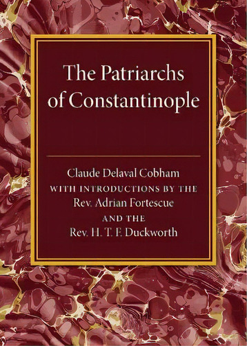 The Patriarchs Of Constantinople, De Claude Delaval Cobham., Vol. 1., Tapa Dura En Inglés