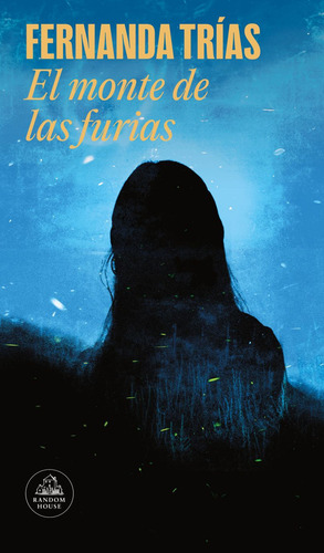 El Monte De Las Furias, De Fernanda Trias. Editorial Lrh (literatura Random House), Tapa Blanda, Edición 01 En Español, 2025