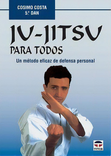 Ju-jitsu Para Todos, De Costa, Cosimo. Editorial Ediciones Tutor, S.a., Tapa Blanda En Español