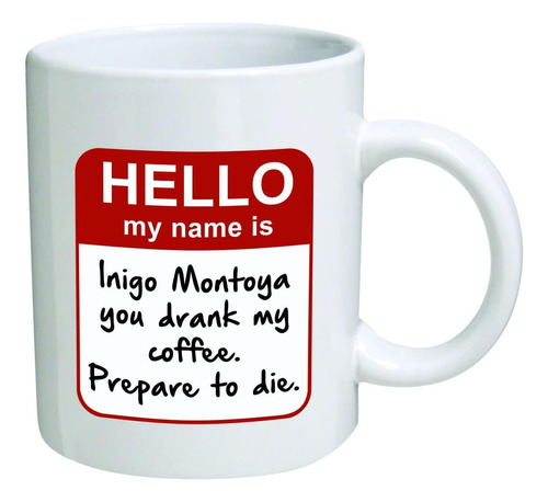 Taza Divertida - Mi Nombre Es Montoya. Bebiste Mi Café. Prep