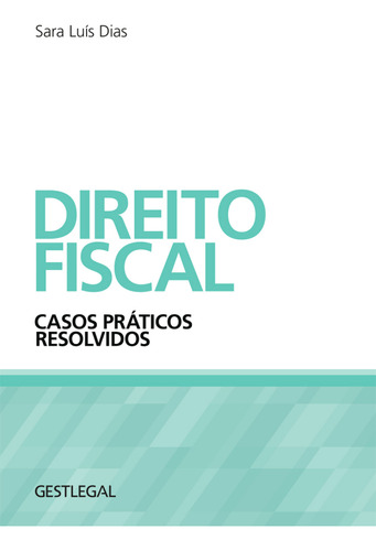 Livro Fisico - Direito Fiscal  Casos Práticos Resolvidos