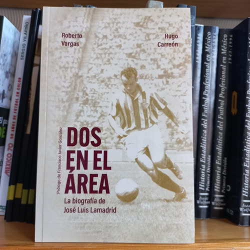 Libro Dos En El Área. La Biografía De José Luis Lamadrid