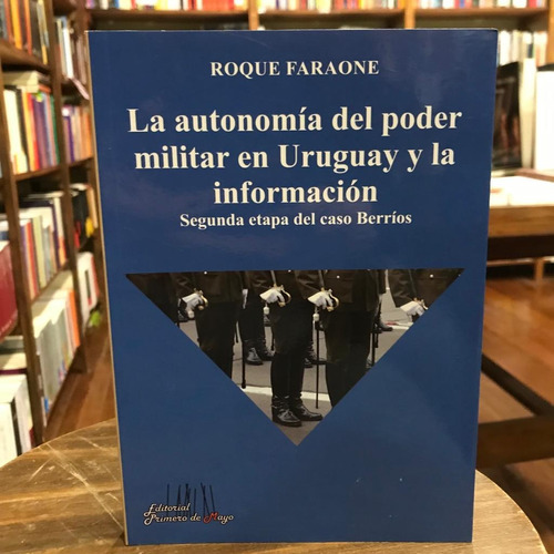La Autonomía Del Poder Militar En Uruguay Y La Información