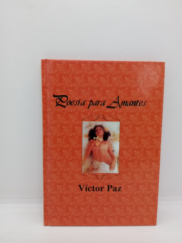 Poesía Para Amantes - Víctor Paz - Poesía 