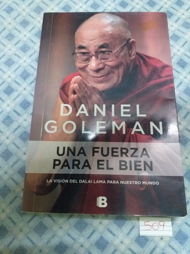 Daniel Goleman / Una Fuerza Para El Bien Dalai Lama