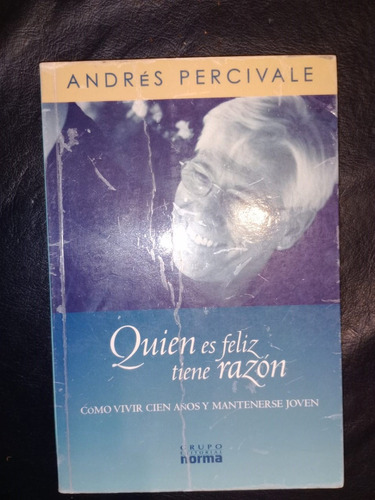 Libro Quien Es Feliz Tiene Razón Andrés Percivale 