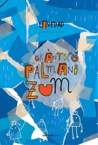 Grántico Pálmani Zum, De Levedad. Editorial Criatura Editora, Edición 2 En Español, 2021