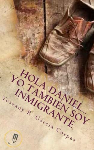 Libro : Hola Daniel...yo Tambien Soy Inmigrante - Garcia..