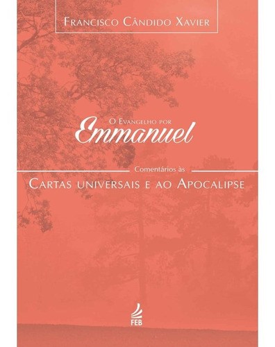 Evangelho Por Emmanuel - Cartas Universais E Apocalipse