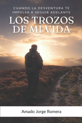 Los Trozos De Mi Vida: Cuando La Desventura Te Impulsa 61tcy