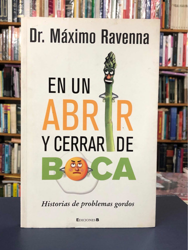 En Un Abrir Y Cerrar De Boca - Dr. Máximo Ravenna