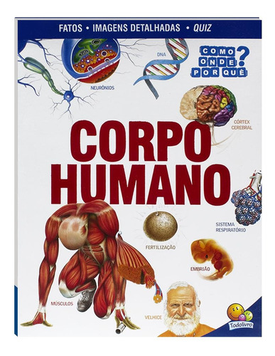 Como? Onde? Por quê? Corpo Humano, de Nextquisite Ltd. Editora Todolivro Distribuidora Ltda., capa mole em português, 2021