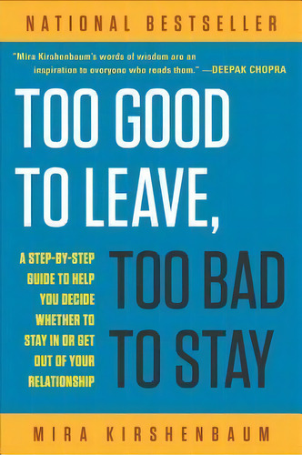 Too Good To Leave, Too Bad To Stay: A Step-by-step Guide To Helping You Decide Whether To Stay In..., De Mira Kirshenbaum. Editorial Penguin Putnam Inc, Tapa Blanda En Inglés