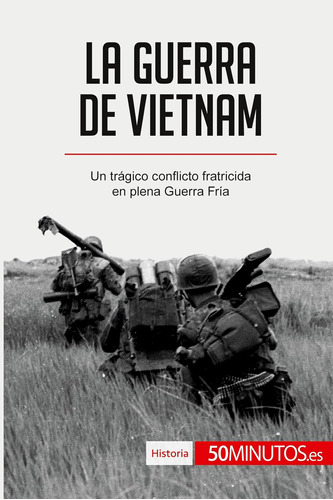 Libro: La Guerra De Vietnam: Un Trágico Conflicto Fratricida