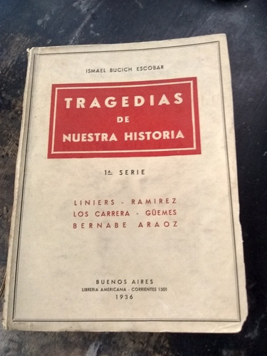 Tragedias De Nuestra Historia. 1a. Serie. I.  Bucich Escobar