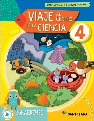 Viaje Al Centro De La Ciencia 4  - Santillana 
