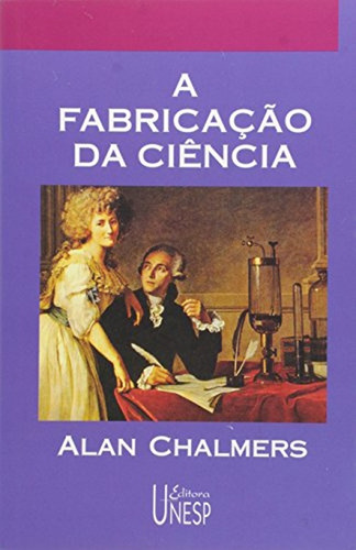 A Fabricação Da Ciência De Alan Chalmers Pela Editora Unesp (1994) (Usado)