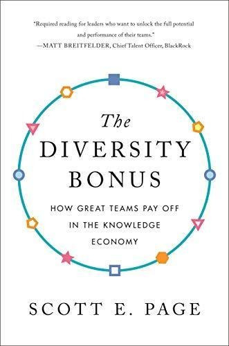 The Diversity Bonus: How Great Teams Pay Off In The Knowledg