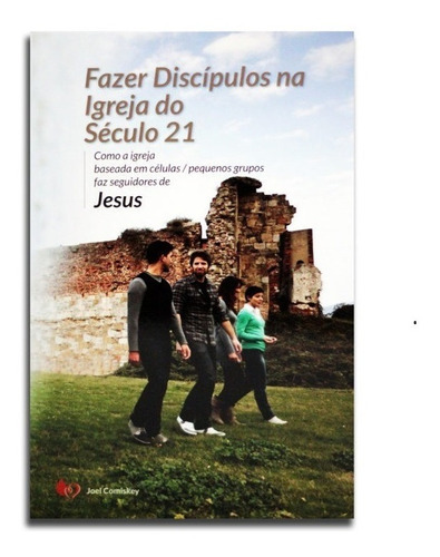 Fazer Discípulos Na Igreja Do Século 21, De Joel Comiskey. Editora Mic Em Português