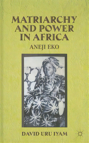Matriarchy And Power In Africa: Aneji Eko, De Iyam, D.. Editorial Springer Nature, Tapa Dura En Inglés