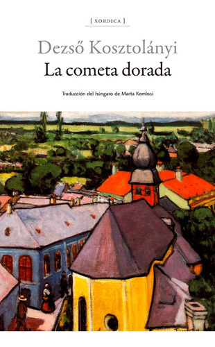 La Cometa Dorada, De Kosztolanyi, Dezso. Editorial Xordica Editorial, S.l, Tapa Blanda En Español