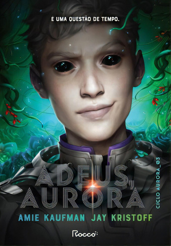 Adeus, Aurora, De Amie Kaufman / Jay Kristoff. Editora Rocco Em Português