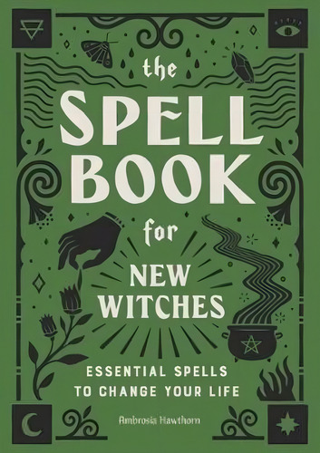 The Spell Book For New Witches : Essential Spells (original)