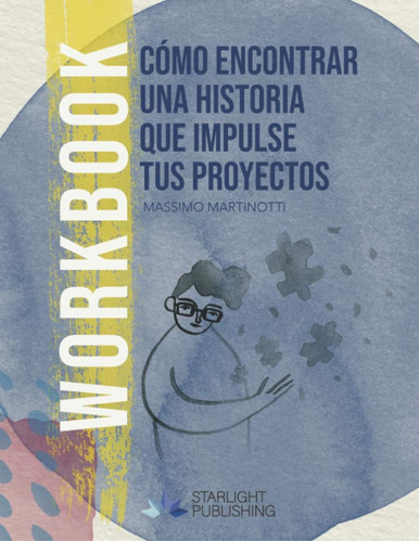 Libro: Cómo Encontrar Una Historia Que Impulse Tus Proyectos