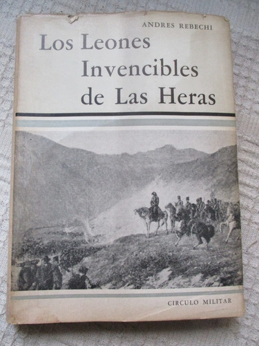 Andrés Rebechi - Los Leones Invencibles De Las Heras