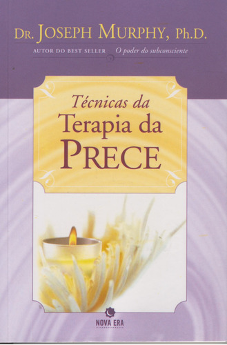 Livro Técnicas Da Terapia Da Prece (ed. Nova Era) - Joseph Murphy [2008]