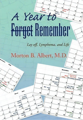 A Year To Forget- Remember, De Morton B M D Albert. Editorial Xlibris, Tapa Dura En Inglés