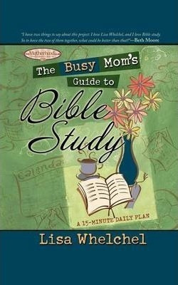 The Busy Mom's Guide To Bible Study - Lisa Whelchel (pape...