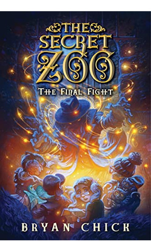 The Secret Zoo: The Final Fight (Secret Zoo, 6) (Libro en Inglés), de Chick, Bryan. Editorial Greenwillow Books, tapa pasta dura en inglés, 2023