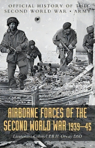 Airborne Forces Of The Second World War 1939-1945, De T B H Otway. Editorial Naval Military Press, Tapa Blanda En Inglés