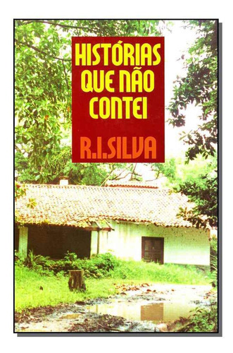 Histórias Que Não Contei, De Silva, Renato Ignacio. Editora Renato Ignacio Em Português
