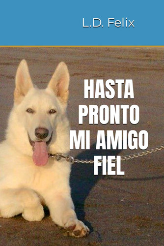 Libro: Hasta Pronto Mi Amigo Fiel (spanish Edition)