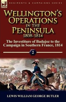 Wellington's Operations In The Peninsula 1808-1814 - Lewi...