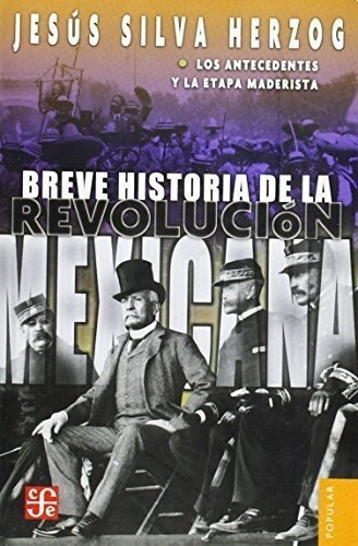 Breve Historia De La Revolución Mexicana, I. Los Antecedente