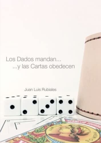 Libro : Los Dados Mandan Y Las Cartas Obedecen - Garcia,.. 