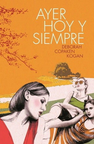 Ayer, Hoy Y Siempre - Deborah Copaken Kogan, De Deborah Copaken Kogan. Editorial Lumen En Español